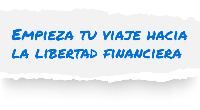 Empieza tu viaje hacia la libertad financiera